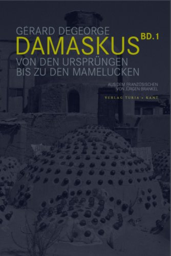Damaskus: Von den Anfängen bis zu den Mamelucken
